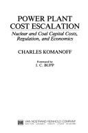 Power plant cost escalation : nuclear and coal capital costs, regulation, and economics