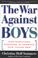 Cover of: The WAR AGAINST BOYS