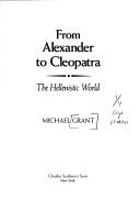From Alexander to Cleopatra by Michael Grant