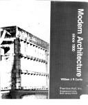 Modern architecture since 1900 by William J. R. Curtis