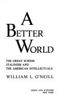 Cover of: A better world: the great schism : Stalinism and the American intellectuals