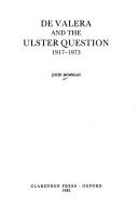 De Valera and the Ulster question, 1917-1973 by Bowman, John