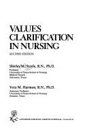 Values clarification in nursing by Shirley Steele