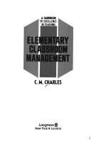 Cover of: Elementary classroom management: a handbook of excellence in teaching