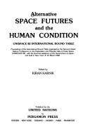 Alternative space futures and the human condition : Unispace 82 international round table : proceedings of the international round table organized by the Second United Nations Conference on the Explor