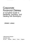 Cover of: Corporate financial distress: a complete guide to predicting, avoiding, and dealing with bankruptcy