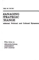 Managing strategic change : technical, political, and cultural dynamics