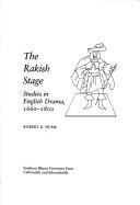 Cover of: The rakish stage: studies in English drama, 1660-1800