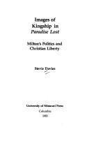 Cover of: Images of kingship in Paradise lost: Milton's politics and Christian liberty