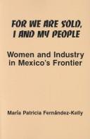 Cover of: For we are sold, I and my people by María Patricia Fernández-Kelly