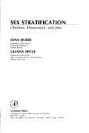 Cover of: Sex stratification: children, housework and jobs