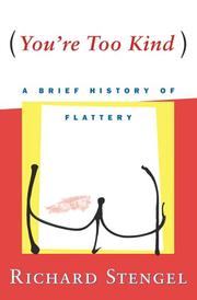 Cover of: You're Too Kind: A Brief History of Flattery
