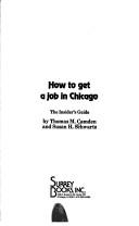 How to get a job in Chicago by Thomas M. Camden