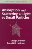 Absorption and scattering of light by small particles by Craig F. Bohren