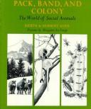 Cover of: Pack, band, and colony: the world of social animals