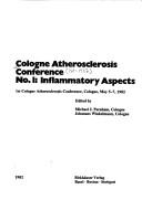 Cover of: Cologne Atherosclerosis Conference, no. 1, inflammatory aspects: 1st Cologne Atherosclerosis Conference, Cologene, May 5-7, 1982