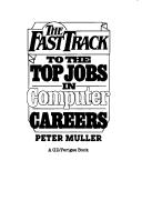 Cover of: The fast track to the top jobs in computer careers by Muller, Peter
