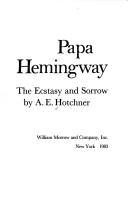 Papa Hemingway by A. E. Hotchner