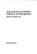 Cover of: The alcoholic patient: diagnosis and management