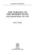 The forging of the modern state : early industrial Britain 1783-1870