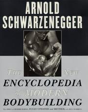 The new encyclopedia of modern bodybuilding by Arnold Schwarzenegger, Bill Dobbins