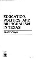 Cover of: Education, politics, and bilingualism in Texas