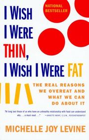 Cover of: I Wish I Were Thin, I Wish I Were Fat: The Real Reasons We Overeat and What We Can Do About It