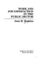 Work and job satisfaction in the public sector by Anne H. Hopkins