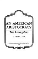 Cover of: An American aristocracy: the Livingstons