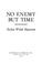 Cover of: No enemy but time