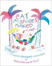 Cover of: Eat mangoes naked: finding pleasure everywhere and dancing with the pits!