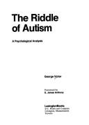Cover of: The riddleof autism: a psychological analysis