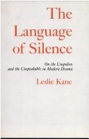 Cover of: The language of silence: on the unspoken and the unspeakable in modern drama