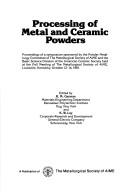 Cover of: Processing of metal and ceramic powders: proceedings of a symposium