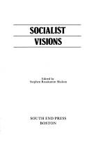 Cover of: Socialist visions by edited by Stephen Rosskamm Shalom.