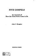 Cover of: Five gospels, an account of how the good news came to be