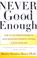 Cover of: NEVER GOOD ENOUGH