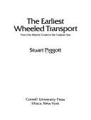 Cover of: The earliest wheeled transport by Stuart Piggott