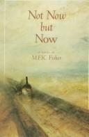 Cover of: Not now but now by M. F. K. Fisher