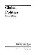 Cover of: Global politics by James Lee Ray