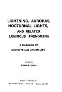 Cover of: Lightning, auroras, nocturnal lights, and related luminous phenomena by William R. Corliss