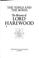 The tongs and the bones by George Henry Hubert Lascelles Earl of Harewood