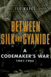 Cover of: Between silk and cyanide: a codemaker's war, 1941-1945