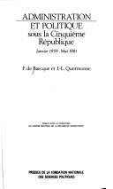 Cover of: Administration et politique sous la Cinquième République: janvier 1959-mai 1981