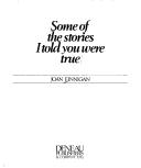 Some of the stories I told you were true by Joan Finnigan