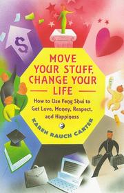 Cover of: Move your stuff, change your life: how to use feng shui to get love, money, respect, and happiness