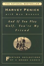 Cover of: And If You Play Golf, You're My Friend: Furthur Reflections of a Grown Caddie