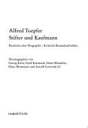 Cover of: Alfred Toepfer, Stifter und Kaufmann: Bausteine einer Biographie - kritische Bestandsaufnahme