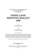 Fosse Lane, Shepton Mallet : excavation of a Romano-British roadside settlement in Somerset