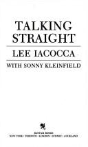 Talking straight by Lee A. Iacocca
